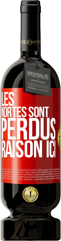 49,95 € Envoi gratuit | Vin rouge Édition Premium MBS® Réserve Les Nortes sont perdus. Raison ici Étiquette Rouge. Étiquette personnalisable Réserve 12 Mois Récolte 2014 Tempranillo