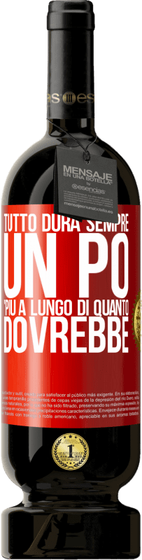 49,95 € Spedizione Gratuita | Vino rosso Edizione Premium MBS® Riserva Tutto dura sempre un po 'più a lungo di quanto dovrebbe Etichetta Rossa. Etichetta personalizzabile Riserva 12 Mesi Raccogliere 2015 Tempranillo