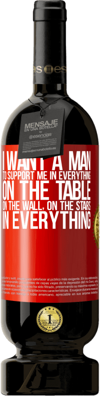 49,95 € Free Shipping | Red Wine Premium Edition MBS® Reserve I want a man to support me in everything ... On the table, on the wall, on the stairs ... In everything Red Label. Customizable label Reserve 12 Months Harvest 2014 Tempranillo