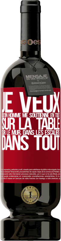 49,95 € Envoi gratuit | Vin rouge Édition Premium MBS® Réserve Je veux qu'un homme me soutienne en tout ... Sur la table, sur le mur, dans les escaliers ... Dans tout Étiquette Rouge. Étiquette personnalisable Réserve 12 Mois Récolte 2015 Tempranillo