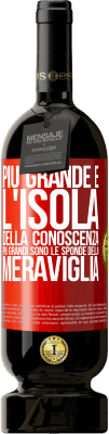 49,95 € Spedizione Gratuita | Vino rosso Edizione Premium MBS® Riserva Più grande è l'isola della conoscenza, più grandi sono le sponde della meraviglia Etichetta Rossa. Etichetta personalizzabile Riserva 12 Mesi Raccogliere 2016 Tempranillo