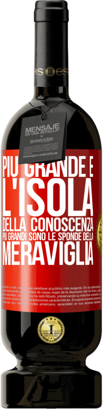 49,95 € Spedizione Gratuita | Vino rosso Edizione Premium MBS® Riserva Più grande è l'isola della conoscenza, più grandi sono le sponde della meraviglia Etichetta Rossa. Etichetta personalizzabile Riserva 12 Mesi Raccogliere 2015 Tempranillo