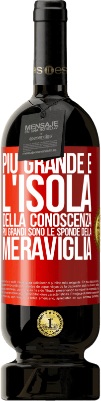 49,95 € Spedizione Gratuita | Vino rosso Edizione Premium MBS® Riserva Più grande è l'isola della conoscenza, più grandi sono le sponde della meraviglia Etichetta Rossa. Etichetta personalizzabile Riserva 12 Mesi Raccogliere 2016 Tempranillo