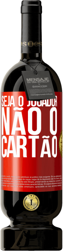 49,95 € Envio grátis | Vinho tinto Edição Premium MBS® Reserva Seja o jogador, não o cartão Etiqueta Vermelha. Etiqueta personalizável Reserva 12 Meses Colheita 2016 Tempranillo