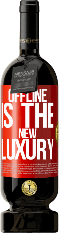 49,95 € 免费送货 | 红酒 高级版 MBS® 预订 Offline is the new luxury 红色标签. 可自定义的标签 预订 12 个月 收成 2014 Tempranillo
