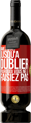 49,95 € Envoi gratuit | Vin rouge Édition Premium MBS® Réserve Aimez-vous jusqu'à oublier pourquoi vous ne le faisiez pas Étiquette Rouge. Étiquette personnalisable Réserve 12 Mois Récolte 2016 Tempranillo
