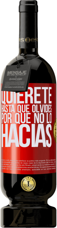 49,95 € Envío gratis | Vino Tinto Edición Premium MBS® Reserva Quiérete, hasta que olvides por qué no lo hacías Etiqueta Roja. Etiqueta personalizable Reserva 12 Meses Cosecha 2016 Tempranillo