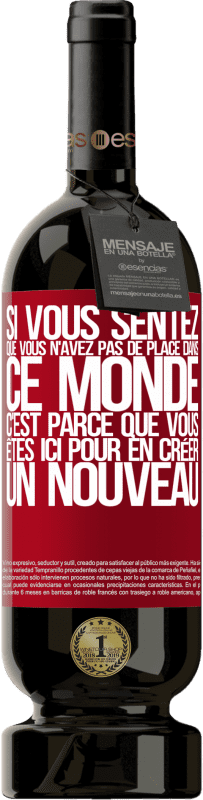 49,95 € Envoi gratuit | Vin rouge Édition Premium MBS® Réserve Si vous sentez que vous n'avez pas de place dans ce monde, c'est parce que vous êtes ici pour en créer un nouveau Étiquette Rouge. Étiquette personnalisable Réserve 12 Mois Récolte 2015 Tempranillo