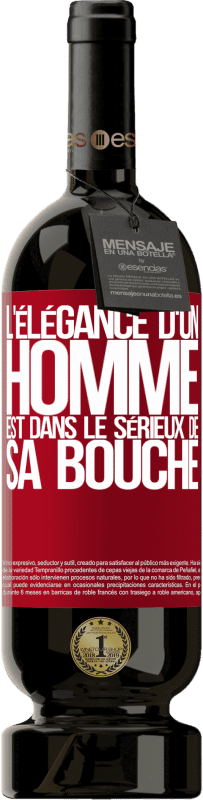 49,95 € Envoi gratuit | Vin rouge Édition Premium MBS® Réserve L'élégance d'un homme est dans le sérieux de sa bouche Étiquette Rouge. Étiquette personnalisable Réserve 12 Mois Récolte 2015 Tempranillo