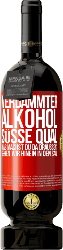 49,95 € Kostenloser Versand | Rotwein Premium Ausgabe MBS® Reserve Verdammter Alkohol, süße Qual. Was machst du da draußen? Gehen wir hinein in den Saal Rote Markierung. Anpassbares Etikett Reserve 12 Monate Ernte 2015 Tempranillo