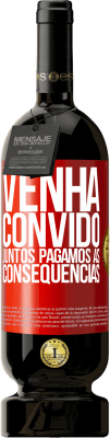 49,95 € Envio grátis | Vinho tinto Edição Premium MBS® Reserva Venha, convido, juntos pagamos as consequências Etiqueta Vermelha. Etiqueta personalizável Reserva 12 Meses Colheita 2014 Tempranillo