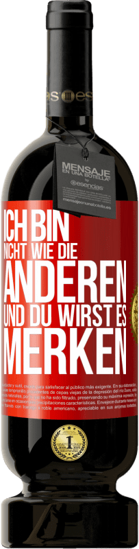 49,95 € Kostenloser Versand | Rotwein Premium Ausgabe MBS® Reserve Ich bin nicht wie die anderen, und du wirst es merken Rote Markierung. Anpassbares Etikett Reserve 12 Monate Ernte 2015 Tempranillo