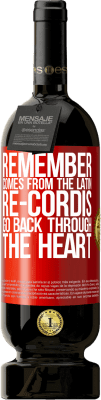 49,95 € Free Shipping | Red Wine Premium Edition MBS® Reserve REMEMBER, from the Latin re-cordis, go back through the heart Red Label. Customizable label Reserve 12 Months Harvest 2016 Tempranillo