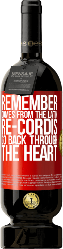 49,95 € Free Shipping | Red Wine Premium Edition MBS® Reserve REMEMBER, from the Latin re-cordis, go back through the heart Red Label. Customizable label Reserve 12 Months Harvest 2016 Tempranillo