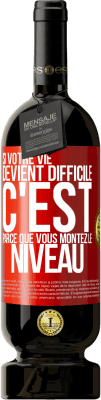 49,95 € Envoi gratuit | Vin rouge Édition Premium MBS® Réserve Si votre vie devient difficile c'est parce que vous montez le niveau Étiquette Rouge. Étiquette personnalisable Réserve 12 Mois Récolte 2015 Tempranillo