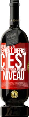 49,95 € Envoi gratuit | Vin rouge Édition Premium MBS® Réserve Si votre vie devient difficile c'est parce que vous montez le niveau Étiquette Rouge. Étiquette personnalisable Réserve 12 Mois Récolte 2016 Tempranillo