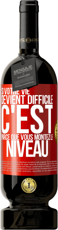 49,95 € Envoi gratuit | Vin rouge Édition Premium MBS® Réserve Si votre vie devient difficile c'est parce que vous montez le niveau Étiquette Rouge. Étiquette personnalisable Réserve 12 Mois Récolte 2015 Tempranillo