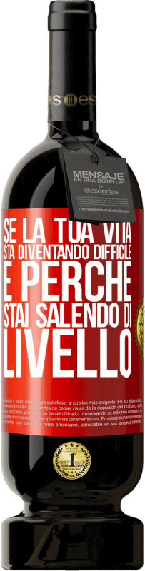 49,95 € Spedizione Gratuita | Vino rosso Edizione Premium MBS® Riserva Se la tua vita sta diventando difficile, è perché stai salendo di livello Etichetta Rossa. Etichetta personalizzabile Riserva 12 Mesi Raccogliere 2016 Tempranillo