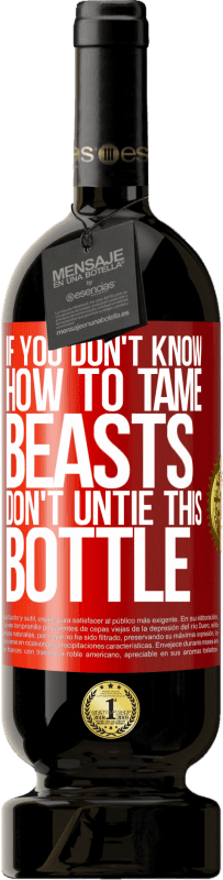 49,95 € Free Shipping | Red Wine Premium Edition MBS® Reserve If you don't know how to tame beasts don't untie this bottle Red Label. Customizable label Reserve 12 Months Harvest 2016 Tempranillo
