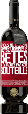 49,95 € Envoi gratuit | Vin rouge Édition Premium MBS® Réserve Si vous ne savez pas comment dompter les bêtes, ne détachez pas cette bouteille Étiquette Rouge. Étiquette personnalisable Réserve 12 Mois Récolte 2015 Tempranillo