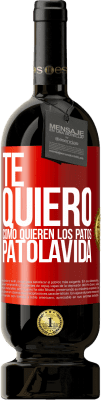 49,95 € 送料無料 | 赤ワイン プレミアム版 MBS® 予約する TE QUIERO, como quieren los patos. PATOLAVIDA 赤いタグ. カスタマイズ可能なラベル 予約する 12 月 収穫 2016 Tempranillo
