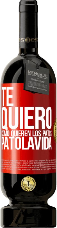 49,95 € Free Shipping | Red Wine Premium Edition MBS® Reserve TE QUIERO, como quieren los patos. PATOLAVIDA Red Label. Customizable label Reserve 12 Months Harvest 2014 Tempranillo
