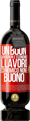 49,95 € Spedizione Gratuita | Vino rosso Edizione Premium MBS® Riserva Un buon lavoro non è economico. Il lavoro economico non è buono Etichetta Rossa. Etichetta personalizzabile Riserva 12 Mesi Raccogliere 2015 Tempranillo