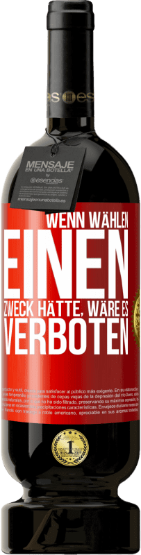 49,95 € Kostenloser Versand | Rotwein Premium Ausgabe MBS® Reserve Wenn Wählen einen Zweck hätte, wäre es verboten Rote Markierung. Anpassbares Etikett Reserve 12 Monate Ernte 2015 Tempranillo