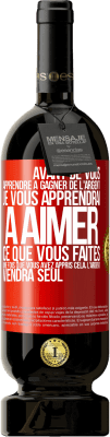 49,95 € Envoi gratuit | Vin rouge Édition Premium MBS® Réserve Avant de vous apprendre à gagner de l'argent, je vous apprendrai à aimer ce que vous faites. Une fois que vous avez appris cela, Étiquette Rouge. Étiquette personnalisable Réserve 12 Mois Récolte 2014 Tempranillo