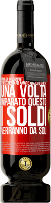 49,95 € Spedizione Gratuita | Vino rosso Edizione Premium MBS® Riserva Prima di insegnarti a guadagnare soldi, ti insegnerò ad amare quello che fai. Una volta imparato questo, i soldi verranno da Etichetta Rossa. Etichetta personalizzabile Riserva 12 Mesi Raccogliere 2014 Tempranillo