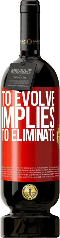 49,95 € Free Shipping | Red Wine Premium Edition MBS® Reserve To evolve implies to eliminate Red Label. Customizable label Reserve 12 Months Harvest 2015 Tempranillo