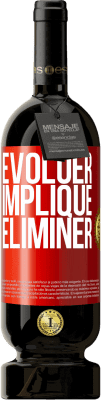 49,95 € Envoi gratuit | Vin rouge Édition Premium MBS® Réserve Évoluer implique éliminer Étiquette Rouge. Étiquette personnalisable Réserve 12 Mois Récolte 2014 Tempranillo