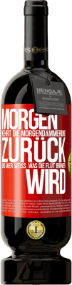 49,95 € Kostenloser Versand | Rotwein Premium Ausgabe MBS® Reserve Morgen kehrt die Morgendämmerung zurück und wer weiß .was die Flut bringen wird Rote Markierung. Anpassbares Etikett Reserve 12 Monate Ernte 2014 Tempranillo