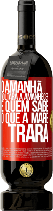 49,95 € Envio grátis | Vinho tinto Edição Premium MBS® Reserva O amanhã voltará a amanhecer e quem sabe o que a maré trará Etiqueta Vermelha. Etiqueta personalizável Reserva 12 Meses Colheita 2016 Tempranillo
