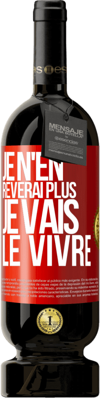 49,95 € Envoi gratuit | Vin rouge Édition Premium MBS® Réserve Je n'en rêverai plus. Je vais le vivre Étiquette Rouge. Étiquette personnalisable Réserve 12 Mois Récolte 2015 Tempranillo