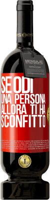 49,95 € Spedizione Gratuita | Vino rosso Edizione Premium MBS® Riserva Se odi una persona, allora ti ha sconfitto Etichetta Rossa. Etichetta personalizzabile Riserva 12 Mesi Raccogliere 2014 Tempranillo