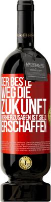 49,95 € Kostenloser Versand | Rotwein Premium Ausgabe MBS® Reserve Der beste Weg, die Zukunft vorherzusagen ist, sie zu erschaffen Rote Markierung. Anpassbares Etikett Reserve 12 Monate Ernte 2014 Tempranillo