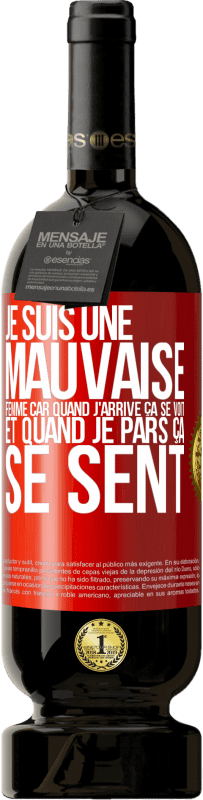 49,95 € Envoi gratuit | Vin rouge Édition Premium MBS® Réserve Je suis une mauvaise femme car quand j'arrive ça se voit et quand je pars ça se sent Étiquette Rouge. Étiquette personnalisable Réserve 12 Mois Récolte 2015 Tempranillo