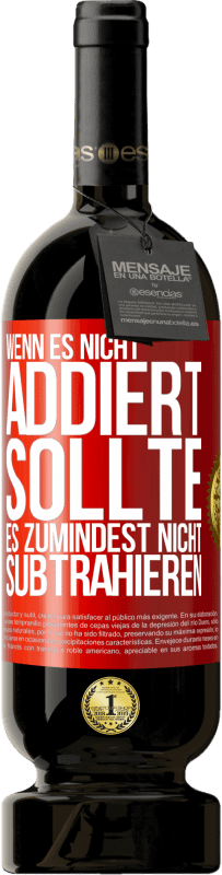 49,95 € Kostenloser Versand | Rotwein Premium Ausgabe MBS® Reserve Wenn es nicht addiert, sollte es zumindest nicht subtrahieren Rote Markierung. Anpassbares Etikett Reserve 12 Monate Ernte 2015 Tempranillo