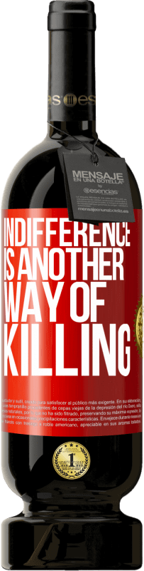 49,95 € 送料無料 | 赤ワイン プレミアム版 MBS® 予約する 無関心は殺害の別の方法です 赤いタグ. カスタマイズ可能なラベル 予約する 12 月 収穫 2016 Tempranillo