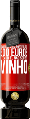 49,95 € Envio grátis | Vinho tinto Edição Premium MBS® Reserva Se você tem um portfólio de 300 euros e tem 10, eu não sou seu vinho Etiqueta Vermelha. Etiqueta personalizável Reserva 12 Meses Colheita 2015 Tempranillo