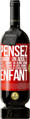 49,95 € Envoi gratuit | Vin rouge Édition Premium MBS® Réserve Pensez comme un adulte, vivez comme un jeune homme, agissez comme un vieil- homme et ne cessez jamais de penser comme un enfant Étiquette Rouge. Étiquette personnalisable Réserve 12 Mois Récolte 2014 Tempranillo