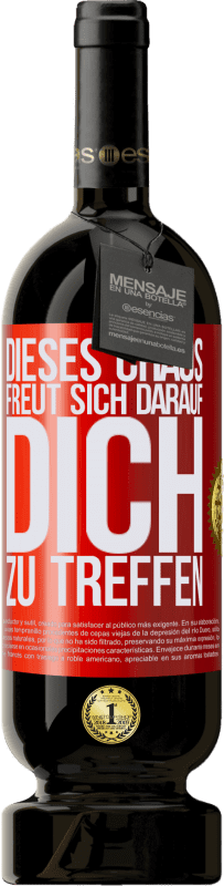 49,95 € Kostenloser Versand | Rotwein Premium Ausgabe MBS® Reserve Dieses Chaos freut sich darauf, dich zu treffen Rote Markierung. Anpassbares Etikett Reserve 12 Monate Ernte 2015 Tempranillo