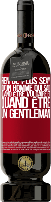 49,95 € Envoi gratuit | Vin rouge Édition Premium MBS® Réserve Rien de plus sexy qu'un homme qui sait quand être vulgaire et quand être un gentleman Étiquette Rouge. Étiquette personnalisable Réserve 12 Mois Récolte 2015 Tempranillo