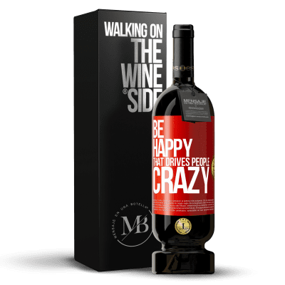 «Be happy. That drives people crazy» Premium Edition MBS® Reserve