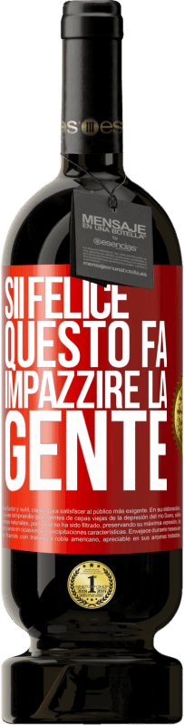 49,95 € Spedizione Gratuita | Vino rosso Edizione Premium MBS® Riserva Sii felice Questo fa impazzire la gente Etichetta Rossa. Etichetta personalizzabile Riserva 12 Mesi Raccogliere 2015 Tempranillo