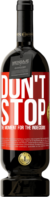 49,95 € 送料無料 | 赤ワイン プレミアム版 MBS® 予約する 優柔不断の瞬間を止めないでください 赤いタグ. カスタマイズ可能なラベル 予約する 12 月 収穫 2016 Tempranillo