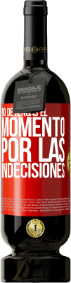 49,95 € Envío gratis | Vino Tinto Edición Premium MBS® Reserva No detengas el momento por las indecisiones Etiqueta Roja. Etiqueta personalizable Reserva 12 Meses Cosecha 2016 Tempranillo