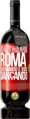 49,95 € Envio grátis | Vinho tinto Edição Premium MBS® Reserva Você tem aquela paz pré-guerra que deixa os bravos nervosos, o que torna os covardes selvagens. Roma queimando e você Etiqueta Vermelha. Etiqueta personalizável Reserva 12 Meses Colheita 2015 Tempranillo