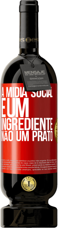 49,95 € Envio grátis | Vinho tinto Edição Premium MBS® Reserva A mídia social é um ingrediente, não um prato Etiqueta Vermelha. Etiqueta personalizável Reserva 12 Meses Colheita 2015 Tempranillo